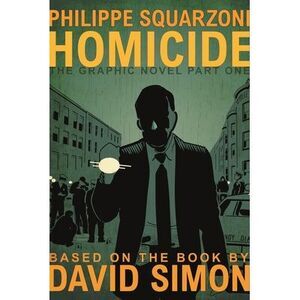 Homicide: The Graphic Novel, Part One -- David Simon